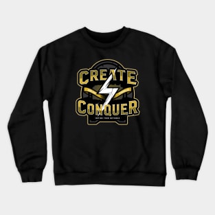 CREATE & CONQUER Crewneck Sweatshirt
